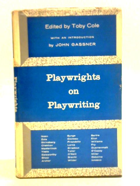 Playwrights on Playwriting: the Meaning and Making of Modern Drama from Isben to Ionesco von Toby Cole (ed.)