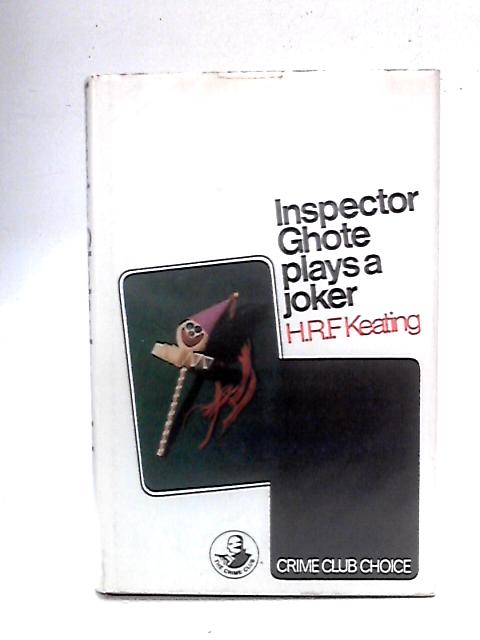 Inspector Ghote Plays a Joker By H. R. F. Keating