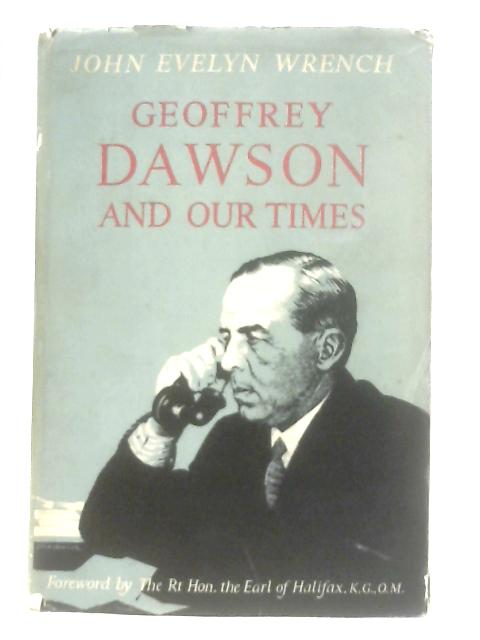 Geoffrey Dawson and Our Times von John Evelyn Wrench