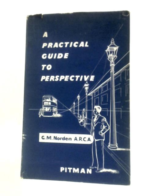 A Practical Guide to Perspective By G. M. Norden