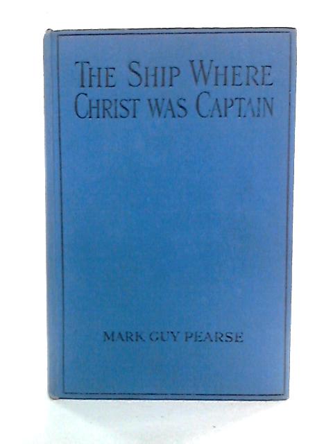 The Ship Where Christ Was Captain By Mark Guy Pearse