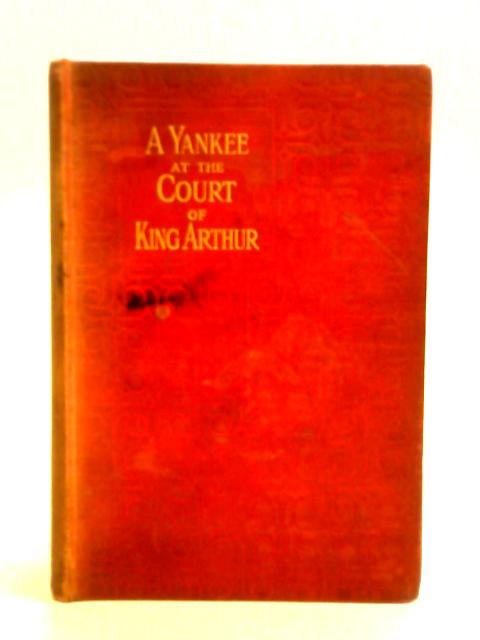 A Yankee at the Court of King Arthur By Mark Twain