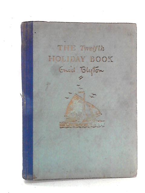 The Twelfth Holiday Book By Enid Blyton