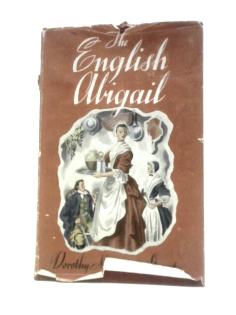 The English Abigail By Dorothy Margaret (D. M.) Stuart