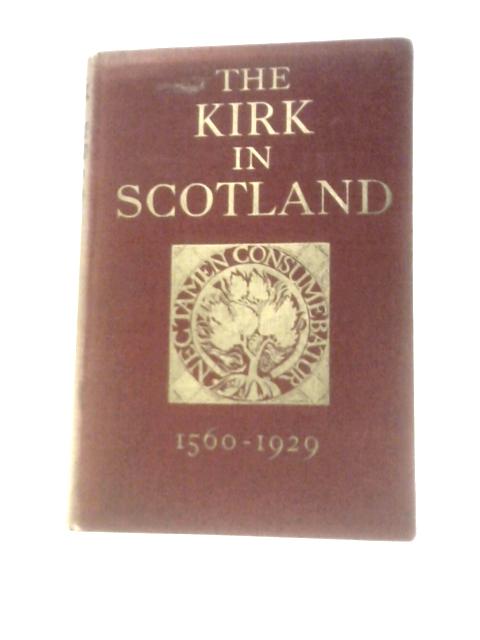 The Kirk in Scotland, 1560-1929 By John Buchan