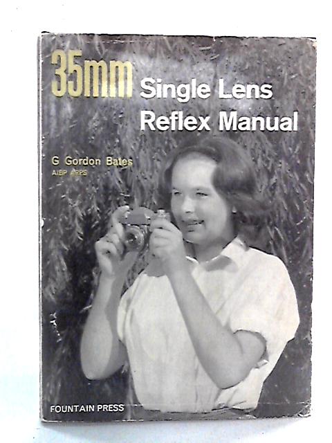 35mm Single Lens Reflex Manual von G Gordon Bates