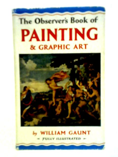 The Observer's Book of Painting and Graphic Art von William Gaunt