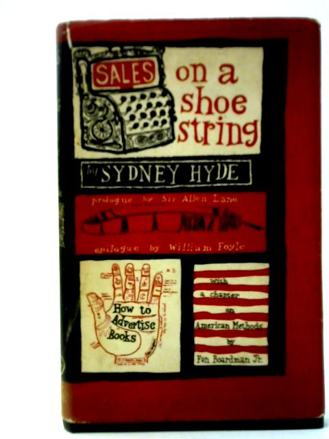 Sales on a Shoestring: How to Advertise Books With a Chapter on Selling Books in the United States By Fon W. Boardman Jnr By Sydney Hyde