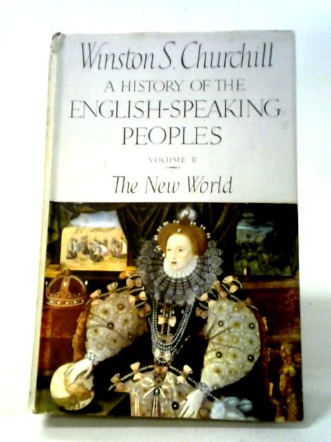 A History of the English-Speaking Peoples. Vol.II The New World By Winston S Churchill