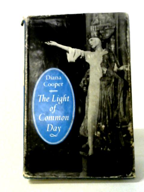 The Light of Common Day von Diana Cooper