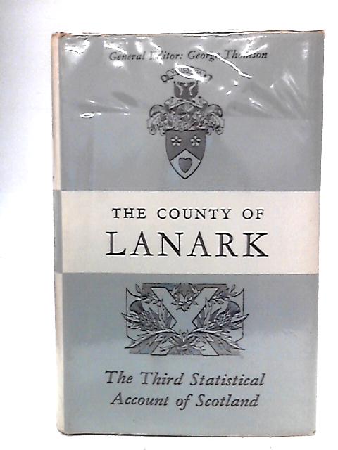 The Third Statistical Account Of Scotland The County Of Lanark von George Thomson