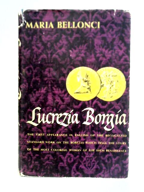 Life and Times of Lucrezia Borgia von Maria Bellonci