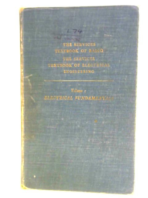 The Services' Textbook of Radio & The Services' Textbook of Electrical Engineering Electrical Fundamentals Vol. I von G. R. Noakes