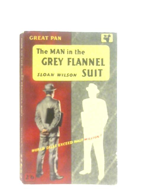The Man in the Grey Flannel Suit By Sloan Wilson