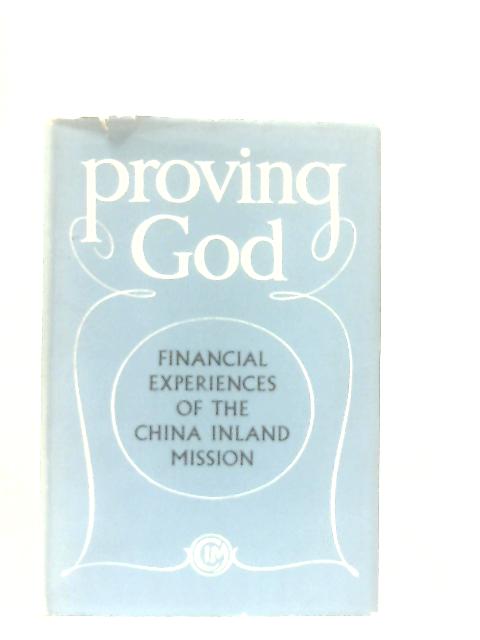 Proving God: Financial experiences of the China Inland Mission By Phyllis Thompson
