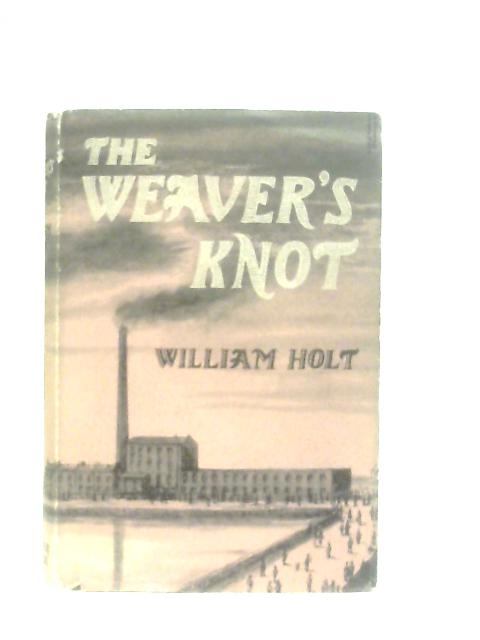 The Weaver's Knot By William Holt