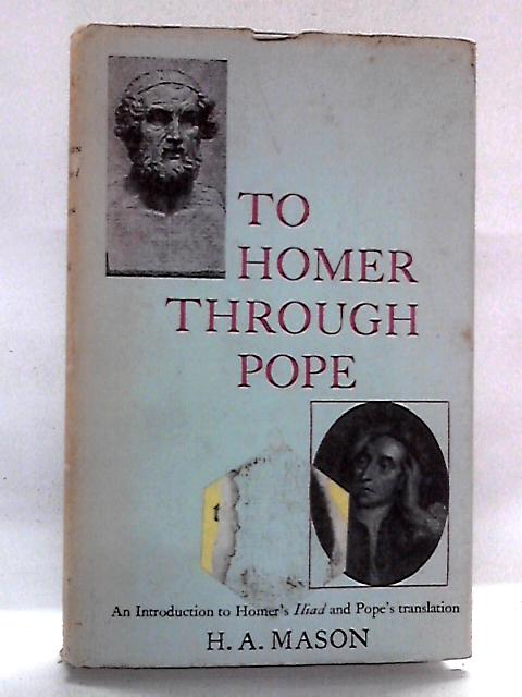 To Homer Through Pope von H.A. Mason