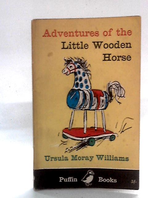 Adventures of the Little Wooden Horse By Ursula Moray Williams