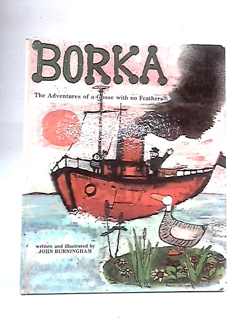 Borka: The Adventures Of A Goose With No Feathers von John Burningham