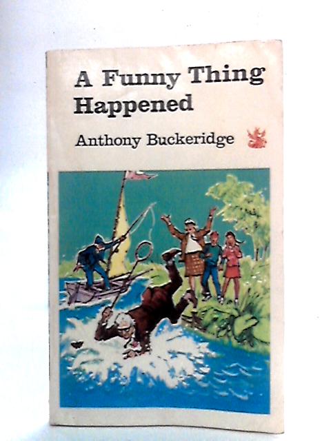 A Funny Thing Happened By Anthony Buckeridge