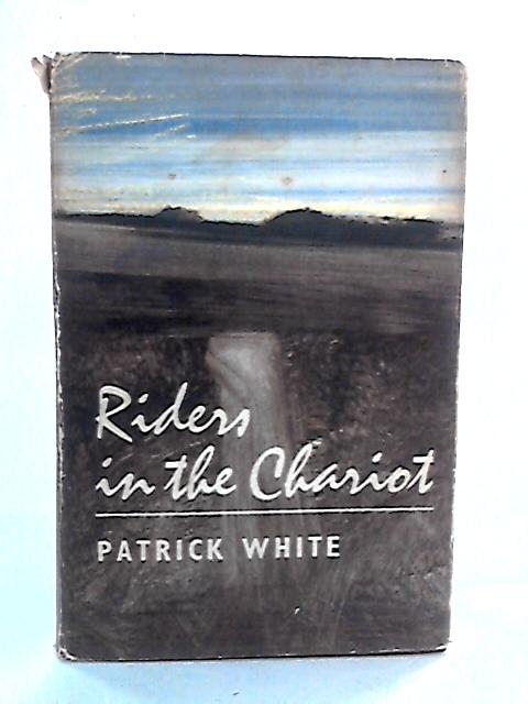 Riders in the Chariot By Patrick White