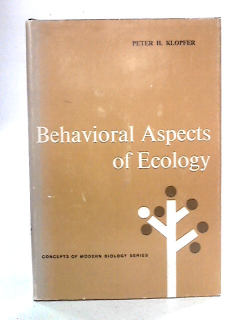 Behavioral Aspects of Ecology By Peter H. Klopfer