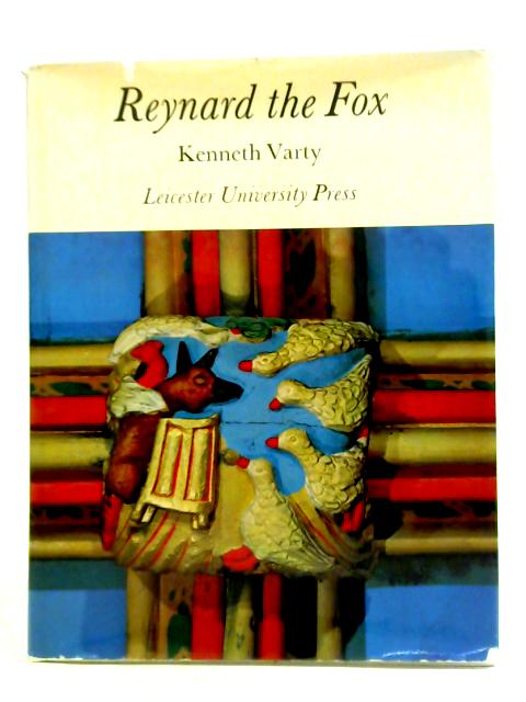 Reynard The Fox: A Study Of The Fox In Medieval English Art By Kenneth Varty
