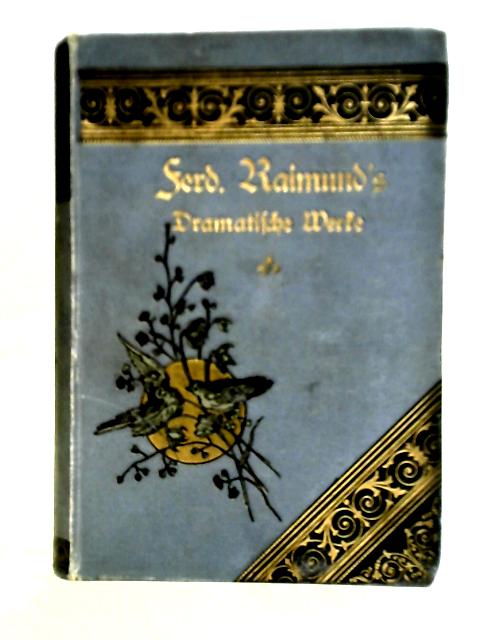 Ferdinand Raimund's Sammtliche Werke, Dritter Band par Unstated