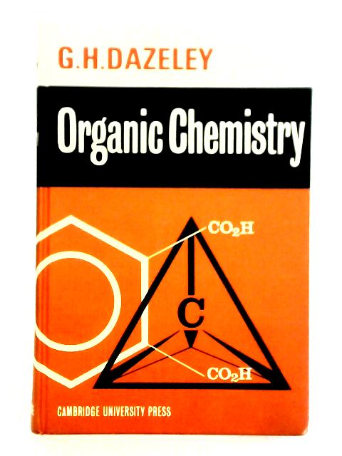 Organic Chemistry von G. H. Dazeley