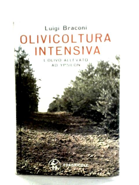 Olivicoltura Intensiva l'olivo Allevato Ad Ypsilon von Luigi Braconi