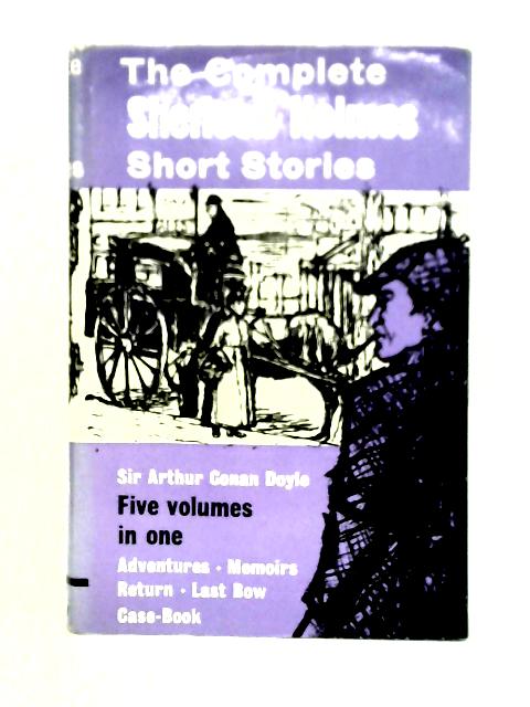 Sherlock Holmes, The Complete Short Stories By Arthur Conan Doyle