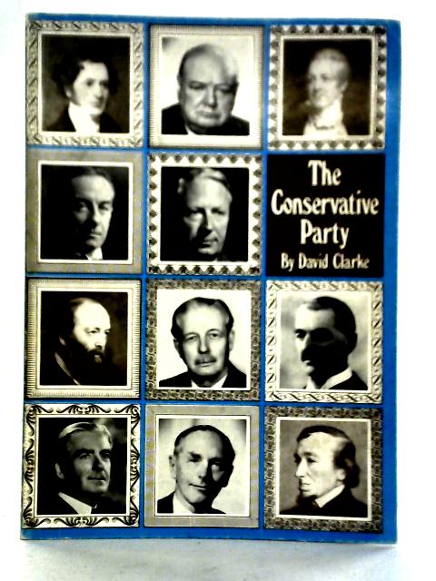The Conservative Party By David Clarke