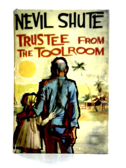 Trustee From The Toolroom By Nevil Shute