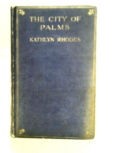 The City of Palms By Kathlyn Rhodes