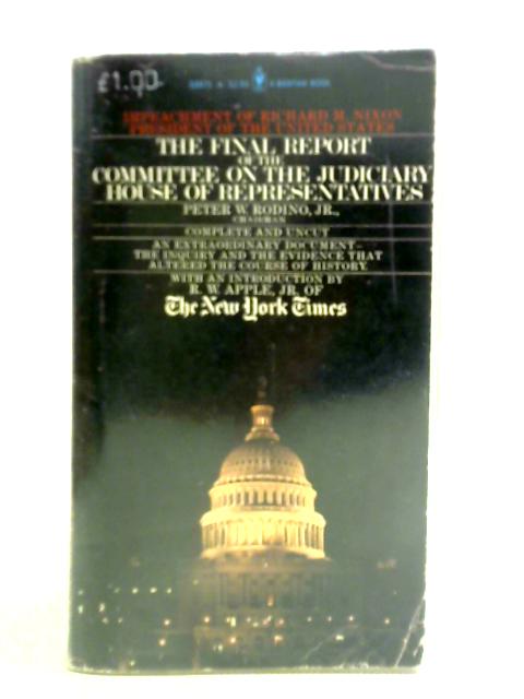 Impeachment Of Richard M. Nixon, President Of The United States. The Final Report Of The Committee On The Judiciary House Of Representatives von Peter W. Rodino
