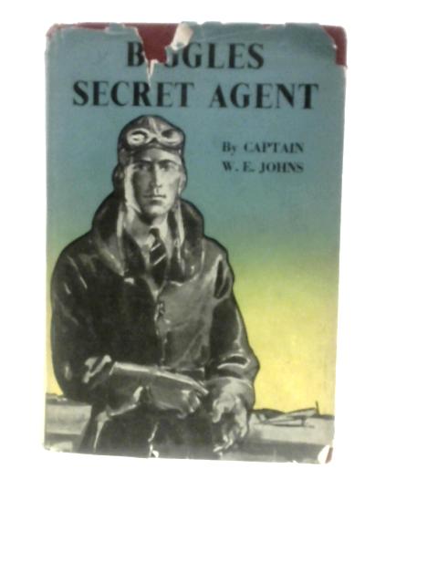 Biggles Secret Agent von Captain W.E.Johns