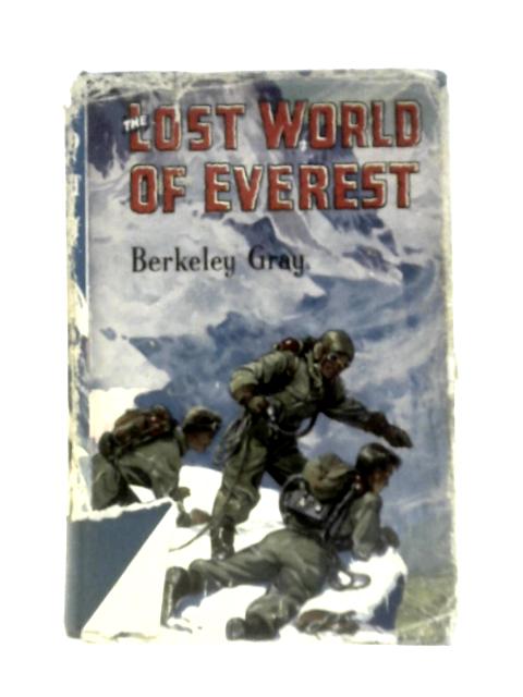 The Lost World of Everest von Berkeley Gray