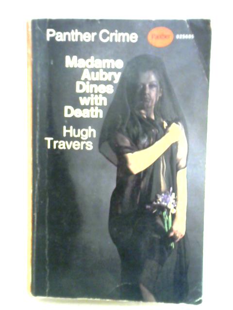 Madame Aubry Dines with Death By Hugh Travers