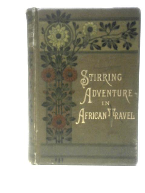 Stirring Adventure in African Travel von Charles Bruce