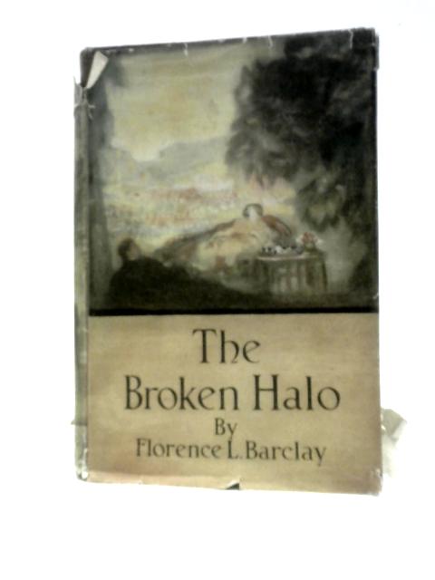 The Broken Halo By Florence L. Barclay