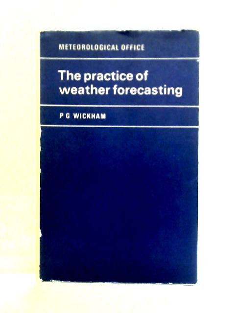 The Practice Of Weather Forecasting By P. G. Wickham