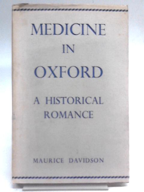 Medicine In Oxford: A Historical Romance. By Maurice Davidson