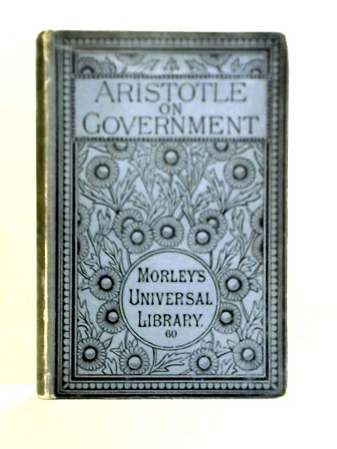 A Treatise On Government Translated From The Greek Of Aristotle von William Ellis