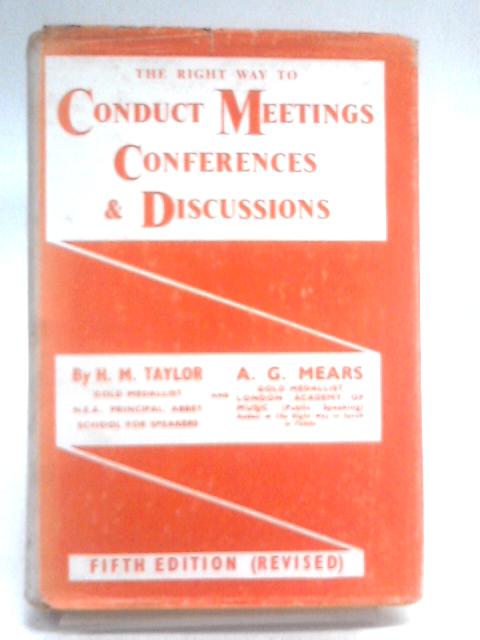 The Right Way To Conduct Meetings, Conferences And Discussion (Right Way Books.) von Taylor and Mears