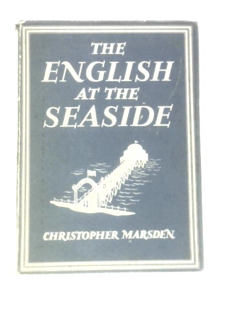 The English at the Seaside. Britain in Pictures No 112 von Christopher Marsden