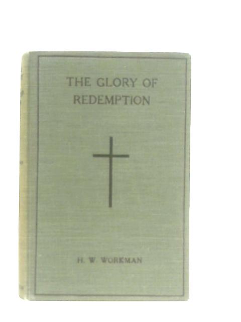 The Glory of Redemption par H. W. Workman