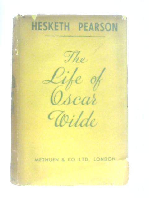 The Life of Oscar Wilde von Hesketh Pearson