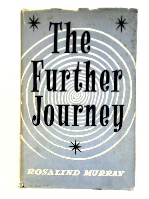 The Further Journey: In My End Is My Beginning By Rosalind Murray