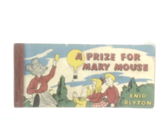 A Prize for Mary Mouse By Enid Blyton