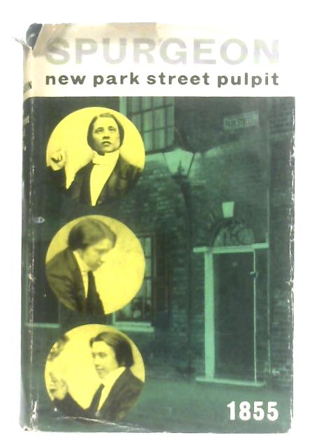 The New Park Street Pulpit, Volume I By C. H. Spurgeon